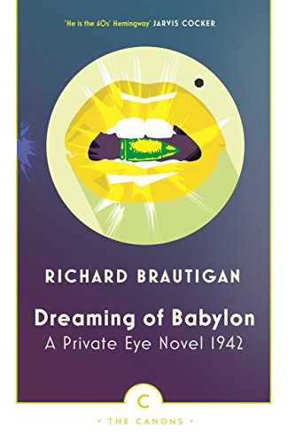 9781786890443: Dreaming Of Babylon: Richard Brautigan (Canons)