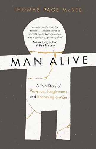 Beispielbild fr Man Alive: A True Story of Violence, Forgiveness and Becoming a Man zum Verkauf von AwesomeBooks