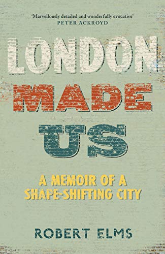 Stock image for London Made Us: A Memoir of a Shape-Shifting City for sale by WorldofBooks