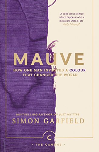 Stock image for Mauve: How one man invented a colour that changed the world (Canons) for sale by WorldofBooks