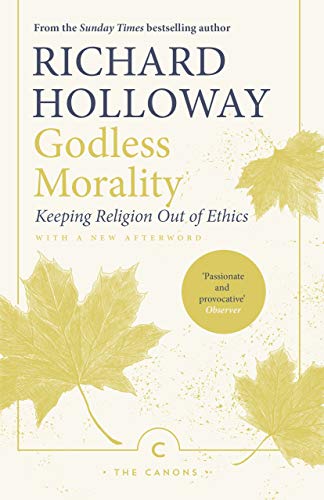 9781786893918: Godless Morality: Keeping Religion Out of Ethics