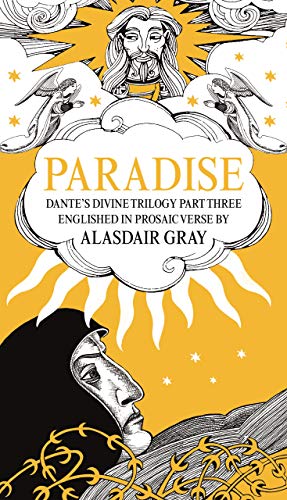 Stock image for PARADISE: Dante's Divine Trilogy Part Three. Englished in Prosaic Verse by Alasdair Gray (a first printing) for sale by S.Carter