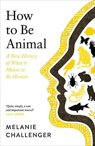Beispielbild fr How to Be Animal: A New History of What it Means to Be Human zum Verkauf von WorldofBooks