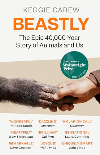 Stock image for Beastly: The Epic 40,000-Year History of Animals and Us for sale by WorldofBooks