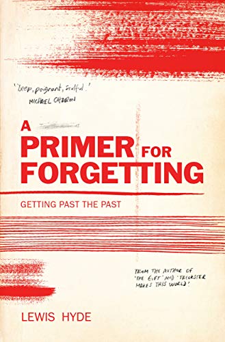 9781786897442: A Primer for Forgetting: Getting Past the Past