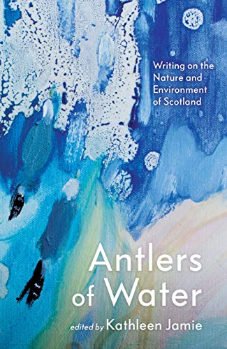 9781786899798: Antlers of Water: Writing on the Nature and Environment of Scotland