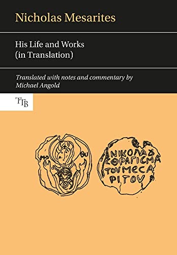 Stock image for Nicholas Mesarites: His life and works (in translation) (Translated Texts for Byzantinists, 4) for sale by GF Books, Inc.