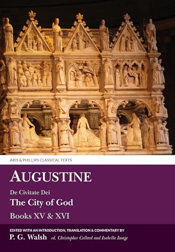 Stock image for Augustine: De Civitate Dei The City of God Books XV and XVI (Aris and Phillips Classical Texts) for sale by Labyrinth Books