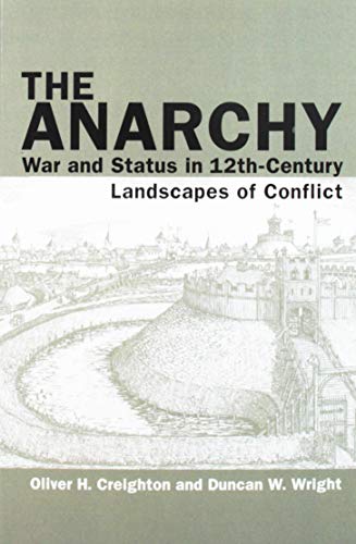 Imagen de archivo de The Anarchy: War and Status in 12th-Century Landscapes of Conflict (Exeter Studies in Medieval Europe) a la venta por Irish Booksellers