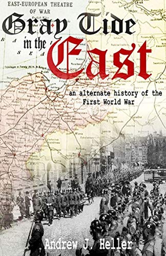 Beispielbild fr Gray Tide in the East: An alternate history of the first World War zum Verkauf von Ria Christie Collections