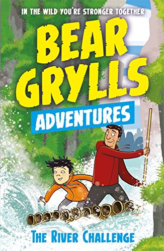 Stock image for A Bear Grylls Adventure 5: The River Challenge for sale by AwesomeBooks