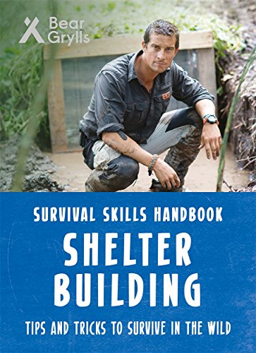 Stock image for Bear Grylls: Shelter Building for sale by New Legacy Books