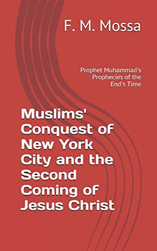 Stock image for Muslims' Conquest of New York City and the Second Coming of Jesus Christ: Prophet Muhammad's Prophecies of the End's Time for sale by Revaluation Books