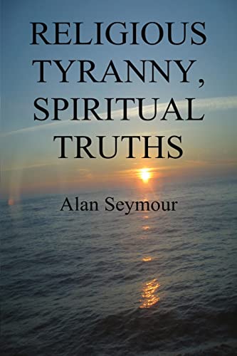 Stock image for Religious Tyranny, Spiritual Truths for sale by AwesomeBooks