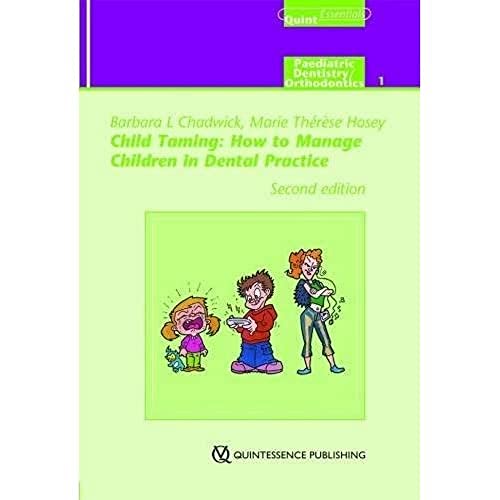 Stock image for Child Taming: How to Manage Children in Dental Practice (Quintessentials of Dental Practice, Volume 9 / Paediatric Dentistry/orthodontics, Volume1) for sale by Books Unplugged