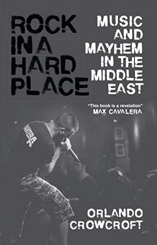 Stock image for Rock in a Hard Place: Music and Mayhem in the Middle East for sale by Patrico Books