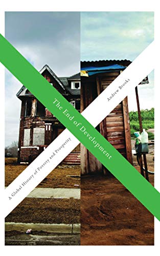 Beispielbild fr The End of Development: A Global History of Poverty and Prosperity zum Verkauf von Midtown Scholar Bookstore