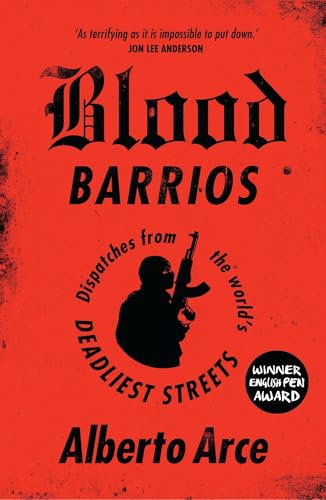 Beispielbild fr Blood Barrios: Dispatches from the World's Deadliest Streets zum Verkauf von SecondSale