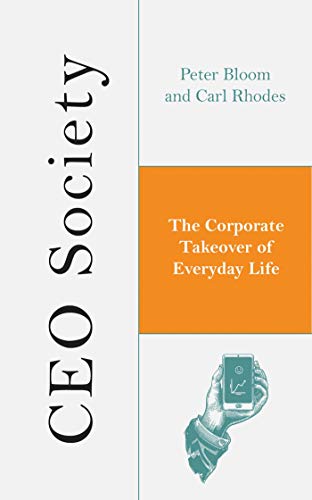Beispielbild fr CEO Society : The Corporate Takeover of Everyday Life zum Verkauf von Better World Books