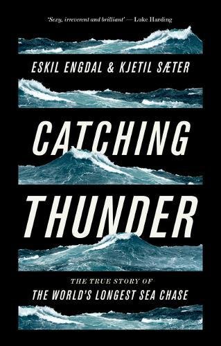 9781786990884: Catching Thunder: The True Story of the World's Longest Sea Chase