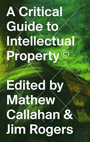 Stock image for A Critical Guide to Intellectual Property for sale by Midtown Scholar Bookstore
