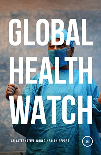 Stock image for Global Health Watch 5: An Alternative World Health Report for sale by Midtown Scholar Bookstore