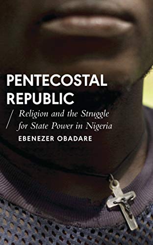 9781786992376: Pentecostal Republic: Religion and the Struggle for State Power in Nigeria