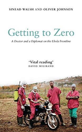 Beispielbild fr Getting to Zero : A Doctor and a Diplomat on the Ebola Frontline zum Verkauf von Better World Books