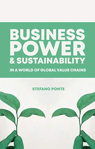 Stock image for Business, Power and Sustainability in a World of Global Value Chains for sale by Better World Books