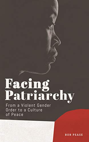 Stock image for Facing Patriarchy: From a Violent Gender Order to a Culture of Peace for sale by Midtown Scholar Bookstore