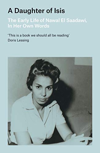 Stock image for A Daughter of Isis: The Early Life of Nawal El Saadawi, In Her Own Words for sale by AwesomeBooks