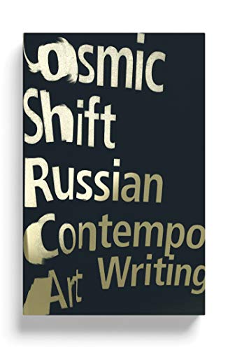 Stock image for Cosmic Shift: Russian Contemporary Art Writing for sale by Midtown Scholar Bookstore