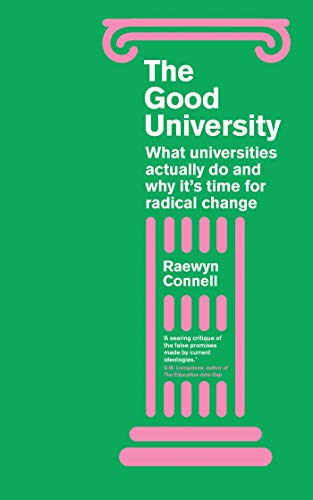 Stock image for The Good University: What Universities Actually Do and Why It?s Time for Radical Change for sale by GF Books, Inc.