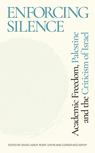 Beispielbild fr Enforcing Silence: Academic Freedom, Palestine and the Criticism of Israel zum Verkauf von Midtown Scholar Bookstore