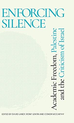 Stock image for Enforcing Silence: Academic Freedom, Palestine and the Criticism of Israel for sale by Midtown Scholar Bookstore