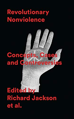 Stock image for Revolutionary Nonviolence: Concepts, Cases and Controversies for sale by THE SAINT BOOKSTORE