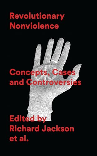 Stock image for Revolutionary Nonviolence: Concepts, Cases and Controversies for sale by Chiron Media