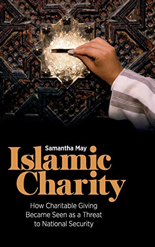9781786999443: Islamic Charity: How Charitable Giving Became Seen as a Threat to National Security