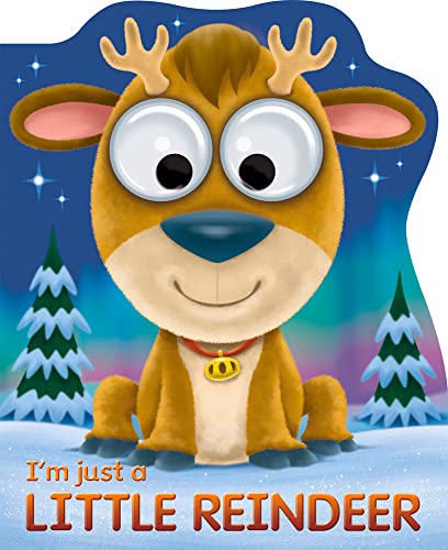 9781787003446: I'm Just a Little Reindeer (Googley-eyed Board Books)