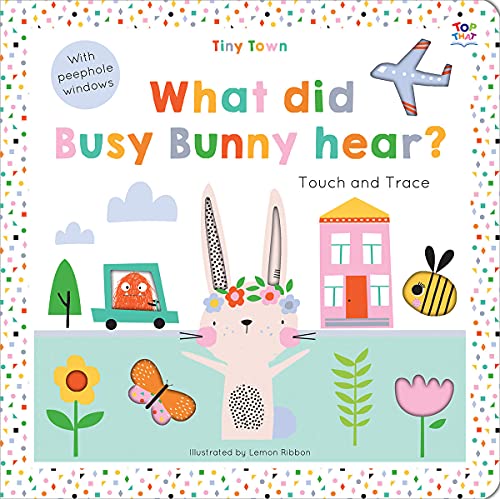 Stock image for Tiny Town What did Busy Bunny hear? (Tiny Town Touch and Trace) for sale by MusicMagpie