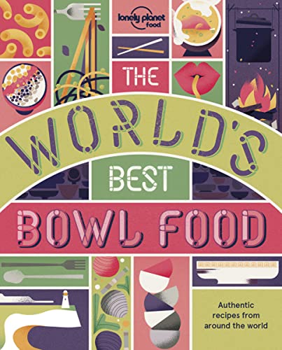 9781787012653: The World's Best Bowl Food: Where to find it and how to make it (Lonely Planet)
