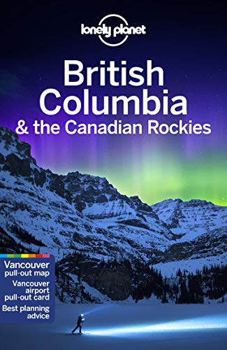 9781787013650: Lonely Planet British Columbia & the Canadian Rockies 8 (Travel Guide)