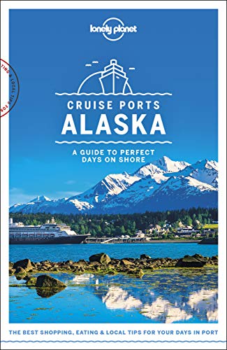 9781787014190: Lonely Planet Cruise Ports Alaska 1 (Travel Guide)