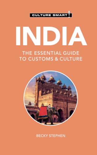 Culture Smart! India : The Essential Guide to Customs & Culture - Stephen, Becky