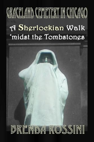 Stock image for Graceland Cemetery in Chicago - A Sherlockian Walk Midst the Tombstones for sale by Books From California