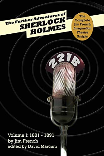 Imagen de archivo de The Further Adventures of Sherlock Holmes: Part 1 - 1881-1891 (Complete Jim French Imagination Theatre Scripts, Band 1) a la venta por Buchpark