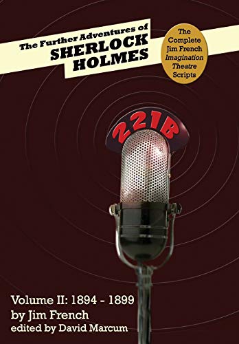 9781787054943: The Further Adventures of Sherlock Holmes (Part II: 1894-1899) (2) (Complete Jim French Imagination Theatre Scripts)