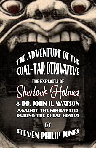 Beispielbild fr The Adventure of the Coal-Tar Derivative: The Exploits of Sherlock Holmes and Dr. John H. Watson against the Moriarties during the Great Hiatus zum Verkauf von WorldofBooks