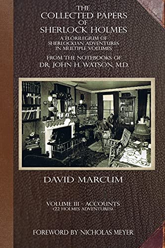 Stock image for The Collected Papers of Sherlock Holmes - Volume 3: A Florilegium of Sherlockian Adventures in Multiple Volumes for sale by Big River Books