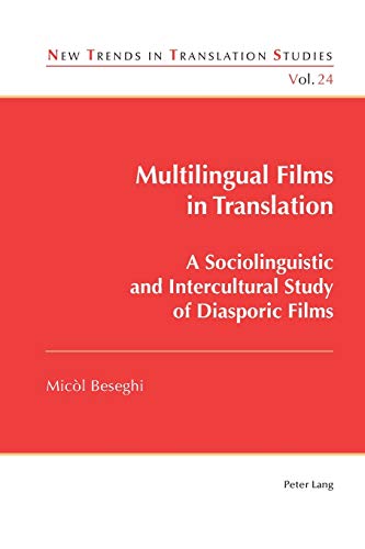 9781787071599: Multilingual Films in Translation; A Sociolinguistic and Intercultural Study of Diasporic Films (24) (New Trends in Translation Studies)